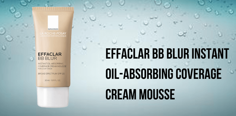 Effaclar BB Blur Instant Oil-Absorbing Coverage Cream Mousse